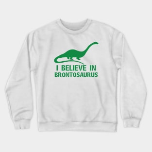 I Believe in Brontosaurus Crewneck Sweatshirt